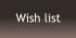 Wish list
